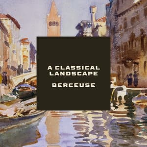 "A Classical Landscape" - Berceuse - Claude Debussy