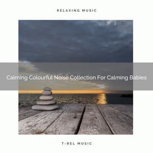 Calming Colourful Noise Collection For Calming Babies - Baby White Noise / White Noise for Babies
