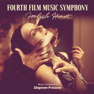 Fourth Film Music Symphony Foolish Heart - Zbigniew Preisner