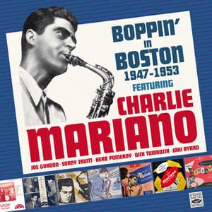 Boppin' in Boston 1947-1953. Vol. 2 - Charlie Mariano