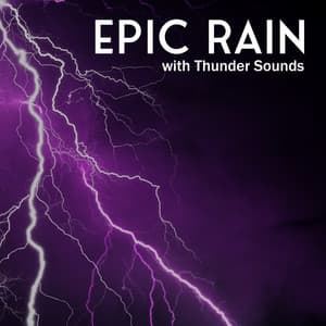 Epic Rain with Thunder Sounds: Rainstorm Music for Relax, Sleeping & Study - Lightning, Thunder and Rain Storm