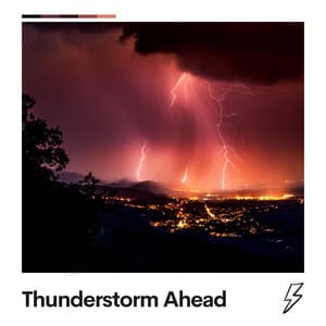 Thunderstorm Ahead - Thunder Storms & Rain Sounds