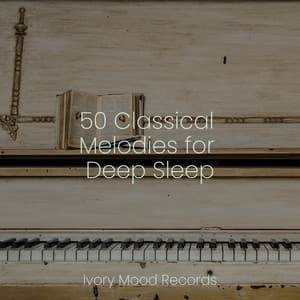 50 Classical Melodies for Deep Sleep - Ivory Mood