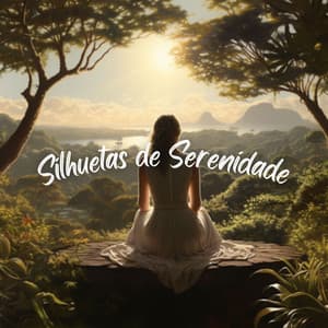 Silhuetas de Serenidade - Sons de Meditação