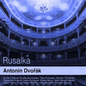 Dvořák: Rusalka - Antonín Dvořák