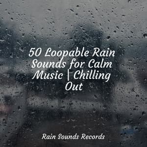 50 Loopable Rain Sounds for Calm Music | Chilling Out - Lucid Dreaming Music