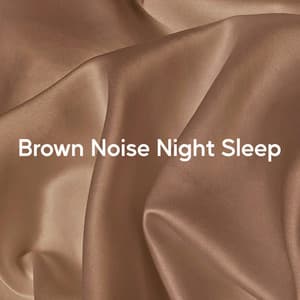 Brown Noise Night Sleep - Focus Brown Noise