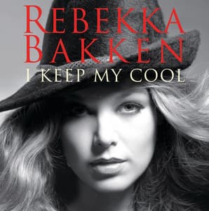 I Keep My Cool - Rebekka Bakken