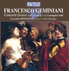Geminiani: Concerti Grossi tratti dalle Op. 3, 1 e 5 di Arcangelo Corelli - Francesco Geminiani