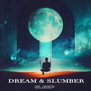 Dream & Slumber - Sleep