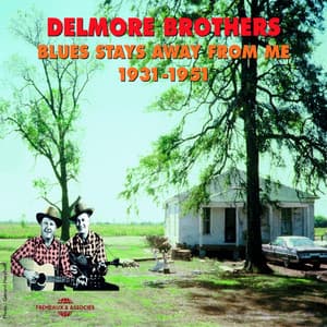 Blues Stays Away from Me 1931-1951 - The Delmore Brothers