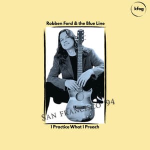 I Practice What I Preach - Robben Ford