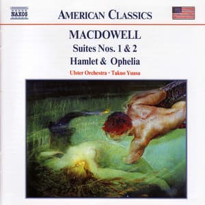 Macdowell: Suites Nos. 1 and 2 / Hamlet and Ophelia - Edward MacDowell