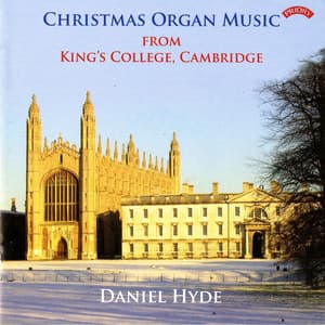 Christmas Organ Music from King's College, Cambridge - Daniel Hyde