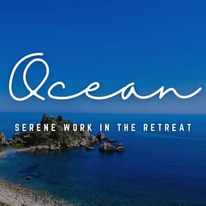 Music for Workplace Zen: Ocean Work Retreat - Peaceful Music