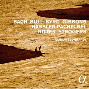 Bach, Bull, Byrd, Gibbons, Hassler, Pachelbel, Ritter & Strogers - Gustav Leonhardt