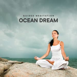 Ocean Dream: Guided Meditation - Guided Meditation