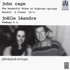 Cage: The Wonderful Widow of Eighteen Springs, Ryoanji, A Flower, 59. 5 & Léandre: Hommage à J... - John Cage