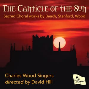 The Canticle of the Sun - Charles Wood Singers