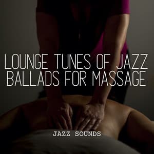 Jazz Sounds: Lounge Tunes of Jazz Ballads for Massage - New York City Jazz Club