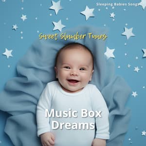 Music Box Dreams: Sweet Slumber Tunes - Sleeping Babies Songs