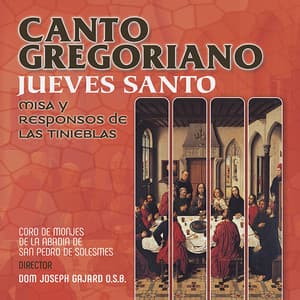 Canto Gregoriano: Jueves Santo, Misa y Responsos de las Tinieblas - Chœur des Moines de l'Abbaye Saint-Pierre de Solesmes