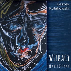 Witkacy – Narkotyki - Leszek Kułakowski
