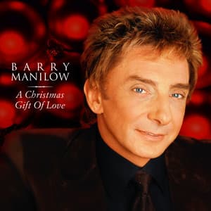 A Christmas Gift Of Love - Barry Manilow