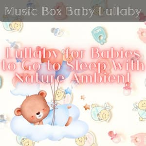 Lullaby for Babies to Go to Sleep - Music Box Baby Lullaby