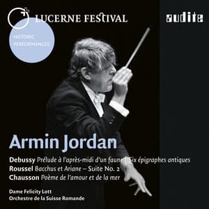 Armin Jordan conducts Debussy, Roussel & Chausson - Felicity Lott