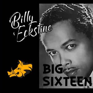 Big Sixteen - Billy Eckstine