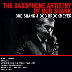 The Saxophone Artistry of Bud Shank - Bud Shank