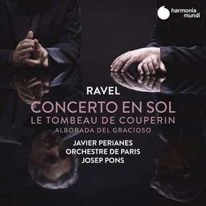 Ravel: Concerto en sol, Le Tombeau de Couperin & Alborada del gracioso - Maurice Ravel
