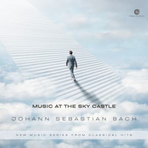 Music at the Sky Castle - Johann Sebastian Bach - New Music Series from Classical Hits - Classical Hits