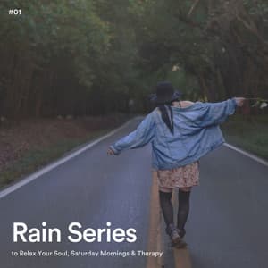#01 Rain Series to Relax Your Soul, Saturday Mornings & Therapy - Rain Radiance