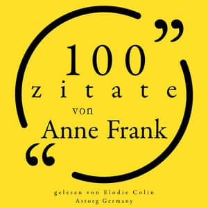 100 Zitate von Anne Frank - Anne Frank