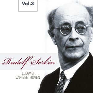 Rudolf Serkin, Vol. 3 - Ludwig van Beethoven