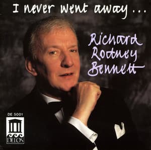 Bennett, Richard Rodney: I Never Went Away … - Richard Rodney Bennett