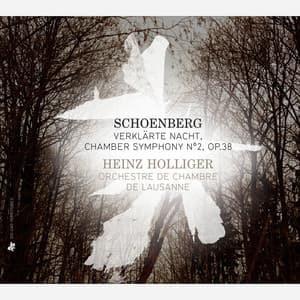 Schoenberg: Verklärte Nacht & Chamber Symphony No. 2, Op. 38 - Heinz Holliger