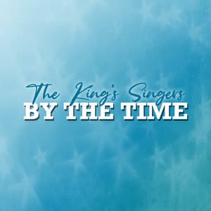 By the Time - The King's Singers