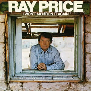 I Won't Mention It Again - Ray Price