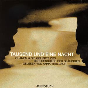 Tausend und eine Nacht - Ghanem & Die Geschichte des Beherrschers der Gläubigen - Anna Thalbach