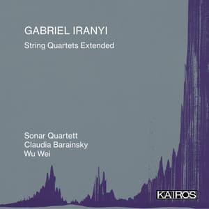 Gabriel Iranyi: String Quartets Extended - Gabriel Iranyi
