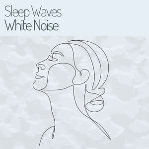 Sleep Waves White Noise - White Noise ASMR