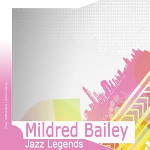Jazz Legends: Mildred Bailey - Mildred Bailey