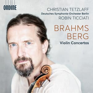 Brahms: Violin Concerto in D Major, Op. 77 & Berg: Violin Concerto "To the Memory of an Angel" - Christian Tetzlaff