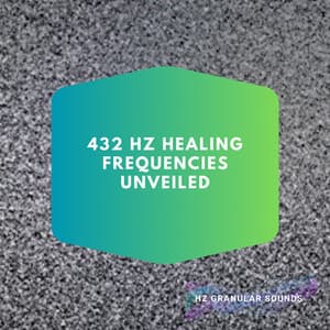 432 Hz Healing Frequencies Unveiled - Hz Granular Sounds