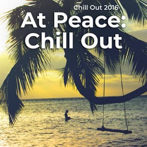 At Peace: Chill Out - Chill Out 2016