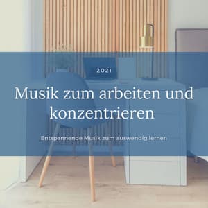 Musik zum arbeiten und konzentrieren 2021: Entspannende Musik zum auswendig lernen - Entspannungsmusik Oase