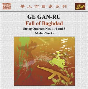 Ge, Gan-Ru: String Quartets No. 1, "Fu", No. 4, "Angel Suite" and No. 5, "Fall of Baghdad" - Gan-Ru Ge